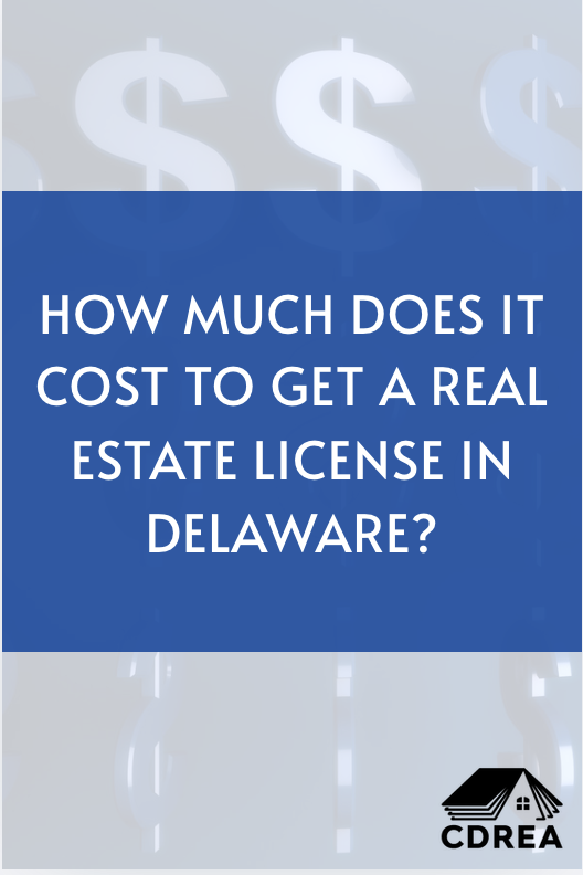 How Much Does It Cost to Get a Real Estate License in Delaware?
