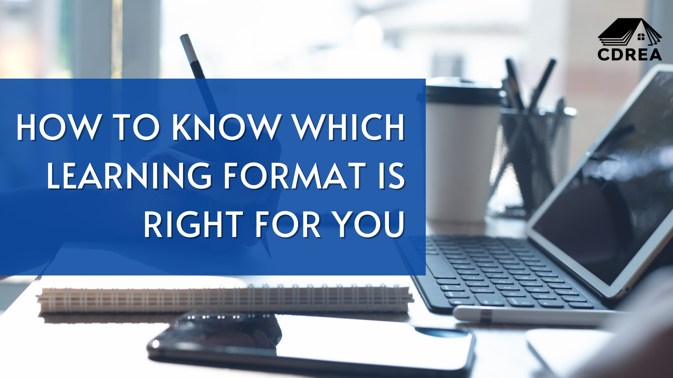 How to Know Which Real Estate School Learning Format is Right for You ...