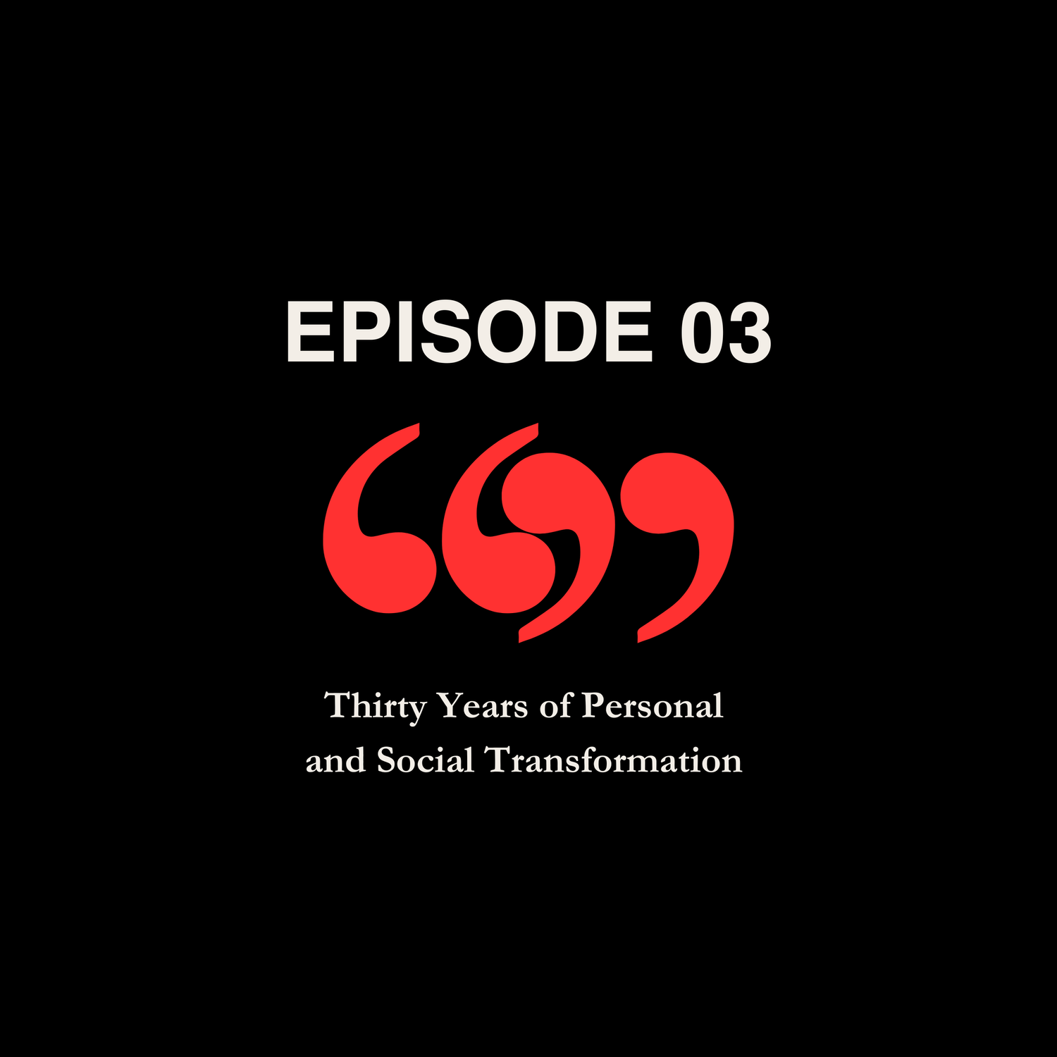 Episode 3: Thirty Years of Personal and Social Transformation episode artwork