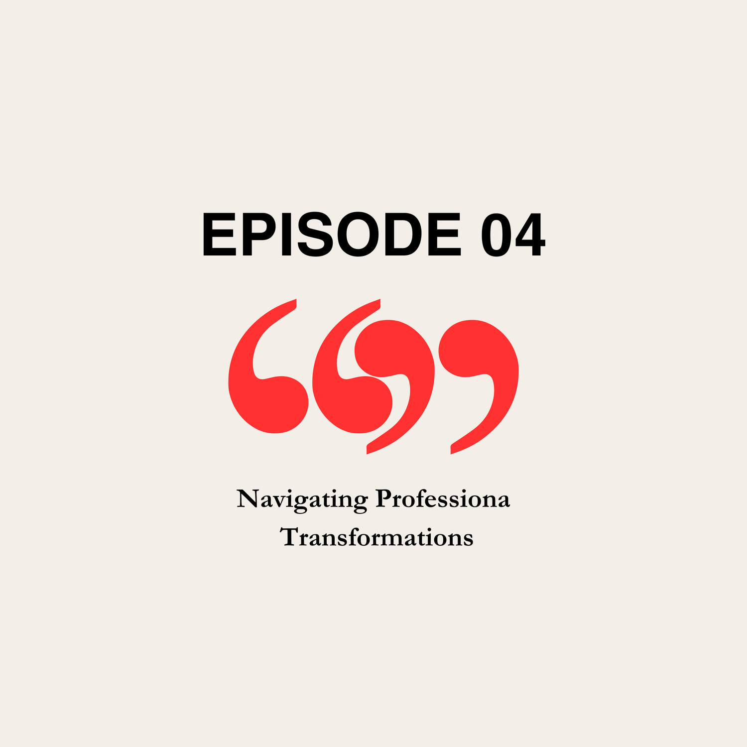 Episode 4: Navigating Professional Transformation episode artwork