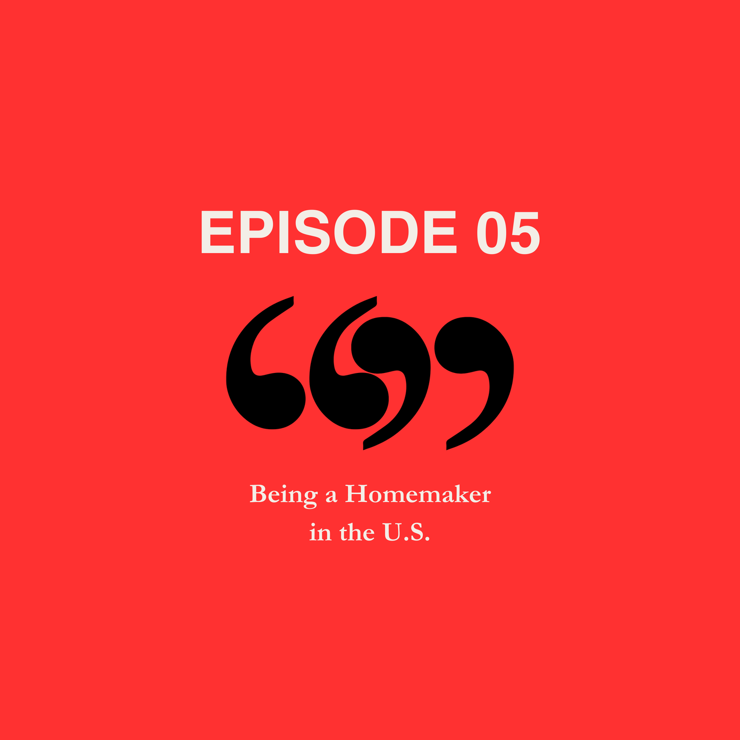 Episode 05: Being a Homemaker in the United States episode artwork