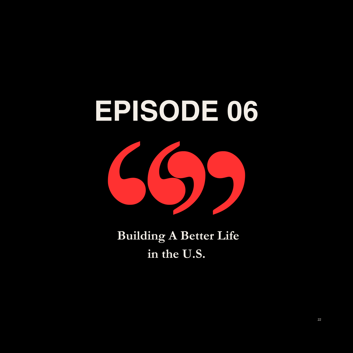 Episode 06: Building a Better Life in the United States episode artwork