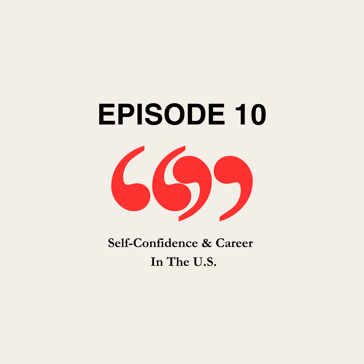 Episode 10: Self Confidence & Career in the United States episode artwork
