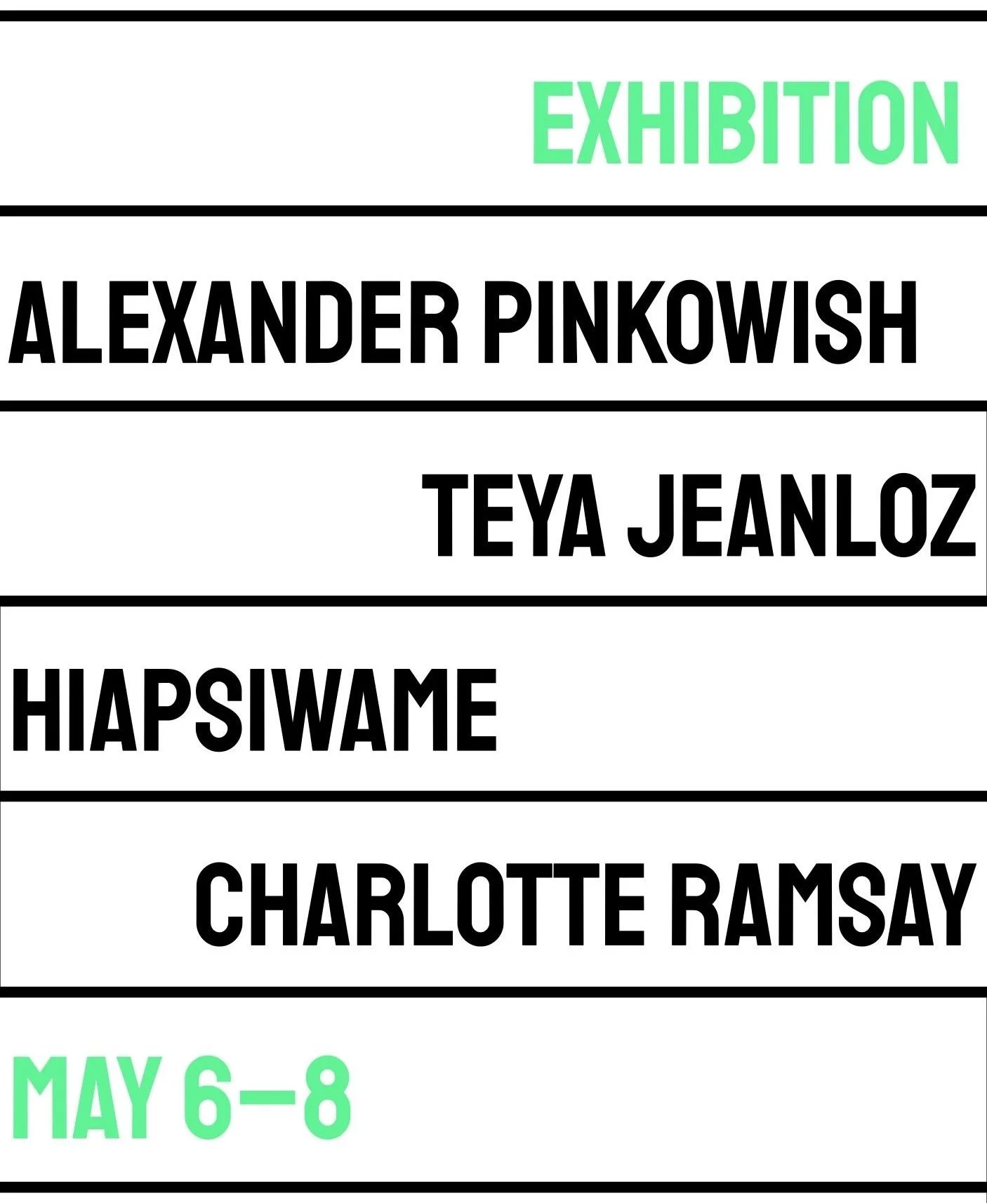 Our final Division III exhibition of the Spring opens this Wednesday!

&rarr; Alexander Pinkowish, Hiapsiwame, Charlotte Ramsay, and Teya Jeanloz
&rarr; On view Wednesday, May 6 to Friday, May 8.
&rarr; Please join us for a reception on Friday, May 8