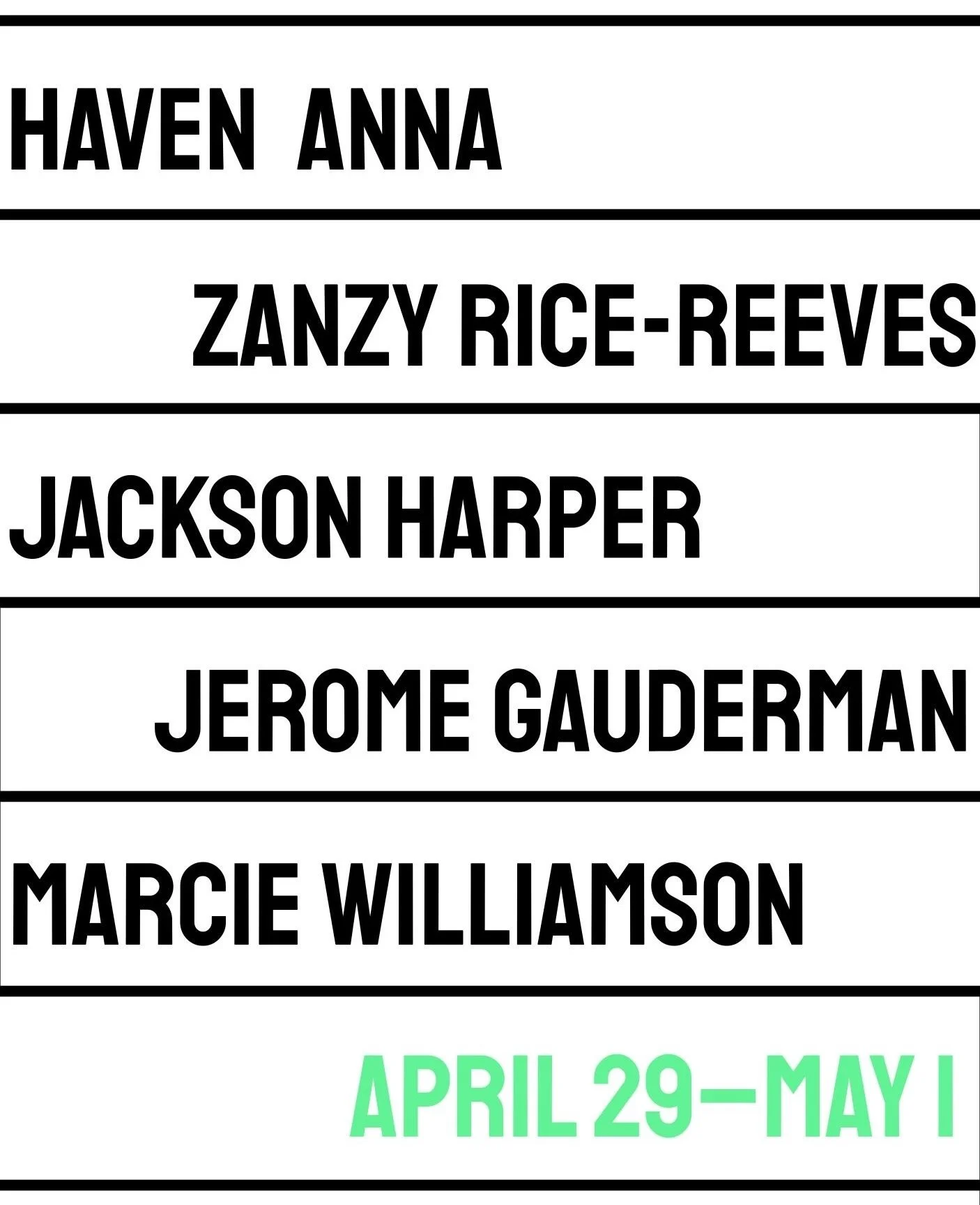 This week: the fifth Division III exhibition of the Spring, opening Wednesday!

&rarr; HAVEN ANNA, Zanzy Rice-Reeves, Jerome Gauderman, Jackson Harper, and Marcie Williamson
&rarr; Wednesday, April 29 to Friday, May 1
&rarr; Please join us for a rece