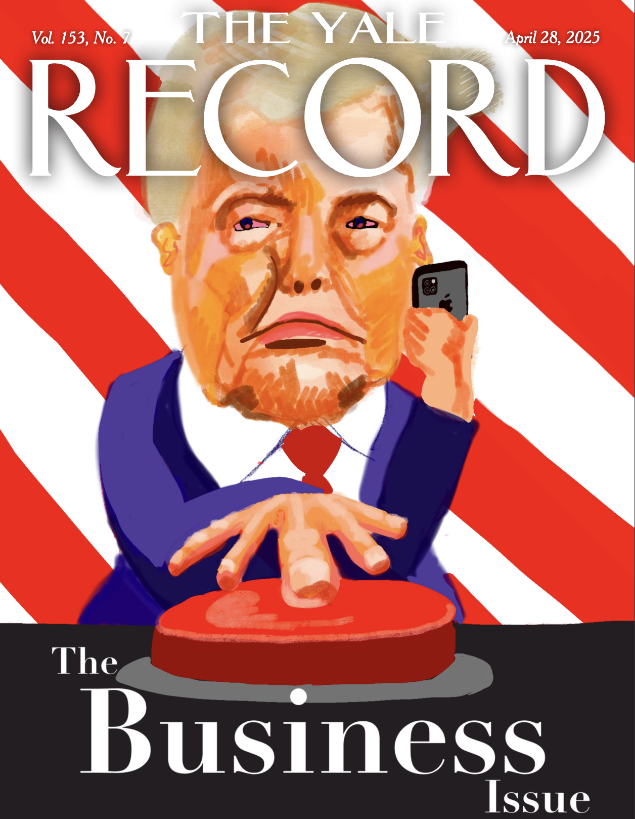 Caricature of Donald Trump pressing a red button with his finger and talking on a cell phone, set against a background of red and white diagonal stripes, on the cover of The Yale Record magazine, April 28, 2025.