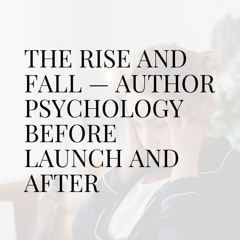 The Rise And Fall — Author psychology before launch and after
