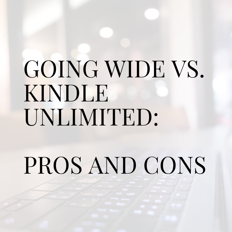 Going Wide vs. Kindle Unlimited:Pros and Cons