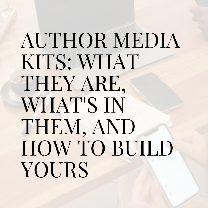 Author Media Kits: What They Are, What's In Them, and How To Build Yours