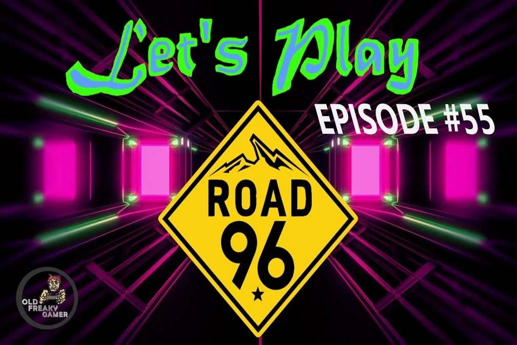 Road 96 – Let’s Play (Episode #55)