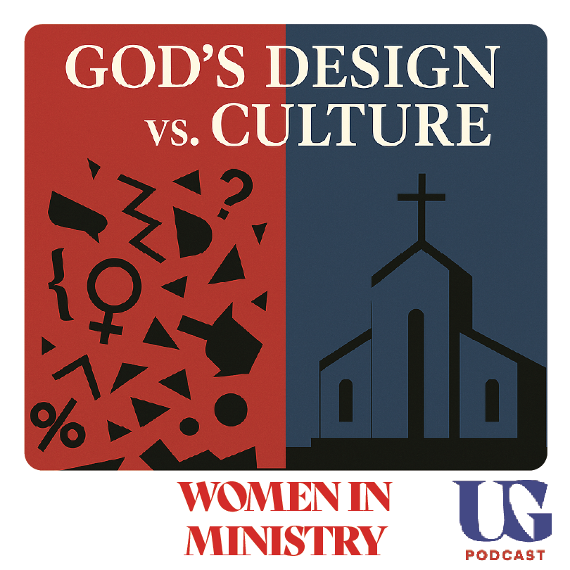 EPISODE 0176 | Women in ministry: God’s Design vs. Culture