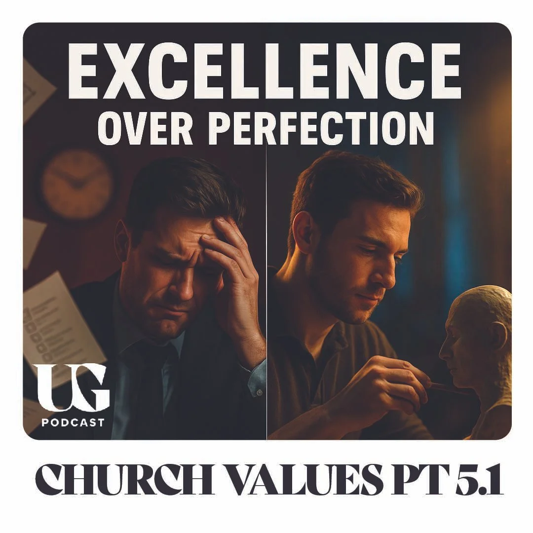 EPISODE 0209 | Church Values Part 5.1: Excellence Over Perfection