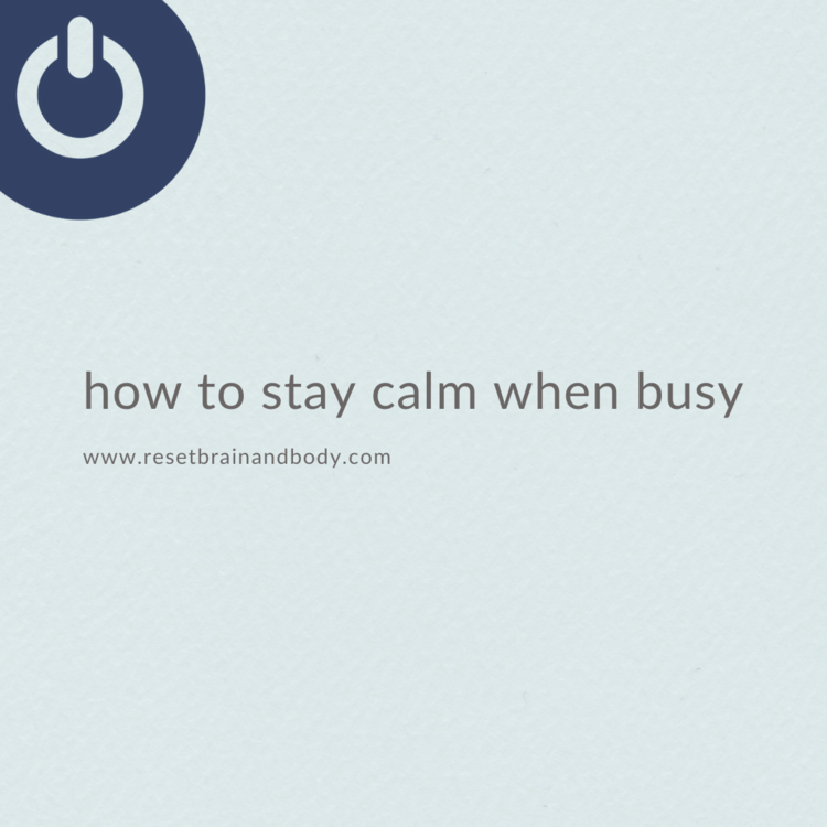 How to Stay Calm when Busy