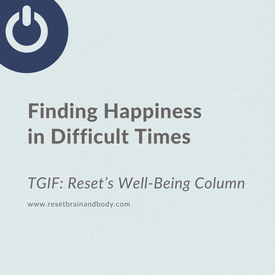 TGIF | Finding Happiness in Difficult Times