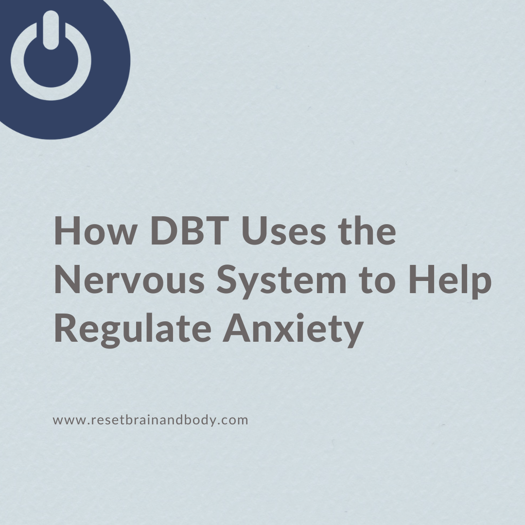 How DBT Uses the Nervous System to Help Regulate Anxiety
