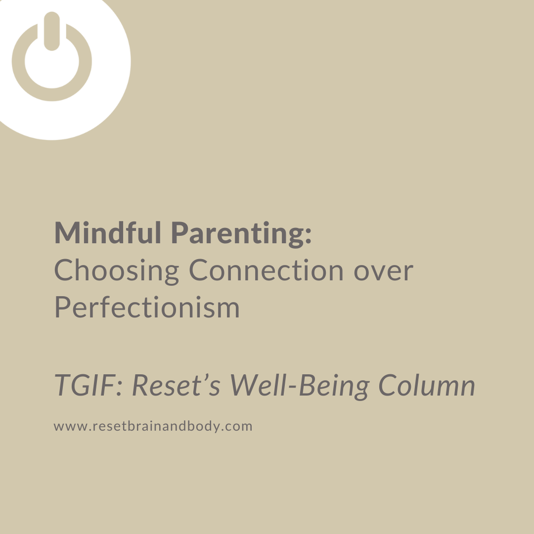 Mindful Parenting: Choosing Connection over Perfectionism
