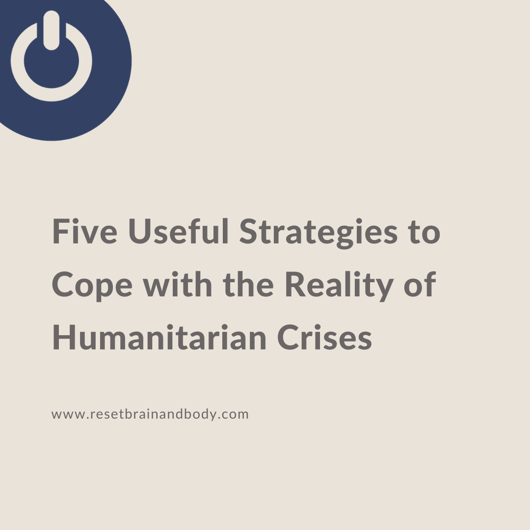 Five Useful Strategies to Cope with the Reality of Humanitarian Crises