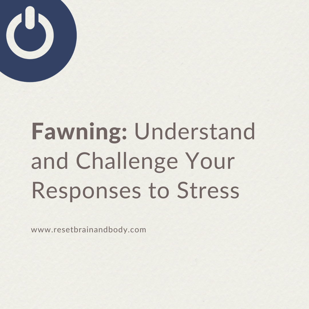Fawning: Understand and Challenge Your Response to Stress
