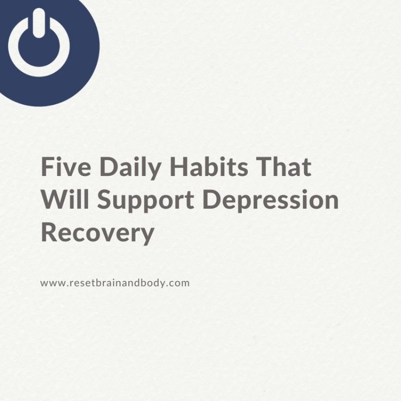 Five Daily Habits That Will Support Depression Recovery