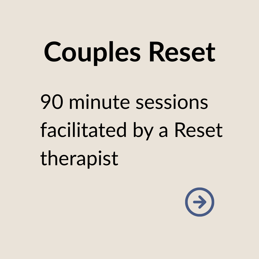 Text saying 'Couples Reset, 90 minute sessions facilitated by a Reset therapist' with a right arrow icon.
