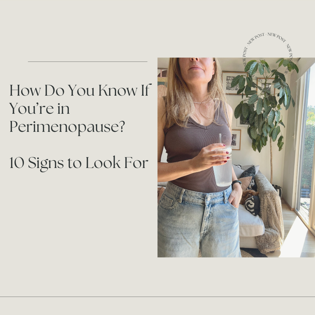 How Do You Know If You’re in Perimenopause? 10 Signs to Look For