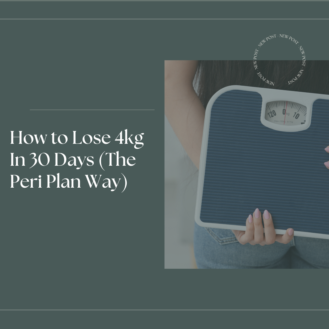 How to Lose 4 Kilos in 30 Days          (The Peri Plan Way)