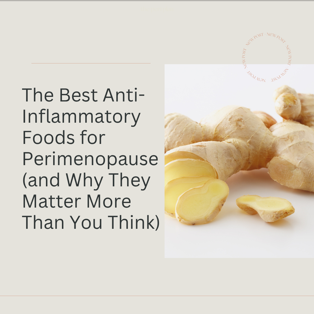 The Best Anti-Inflammatory Foods for Perimenopause (and Why They Matter More Than You Think)