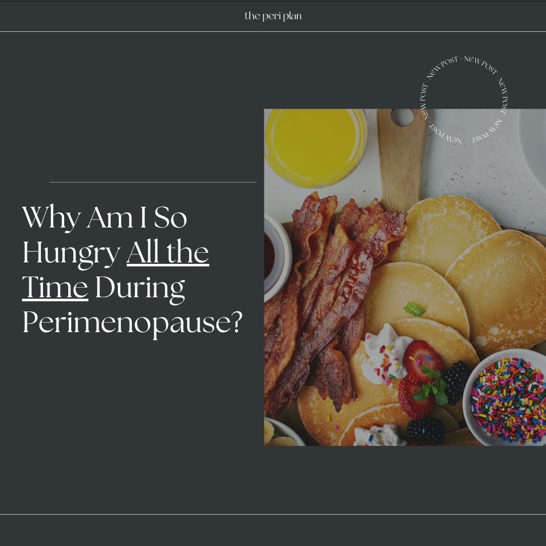 Why Am I So Hungry All the Time During Perimenopause?