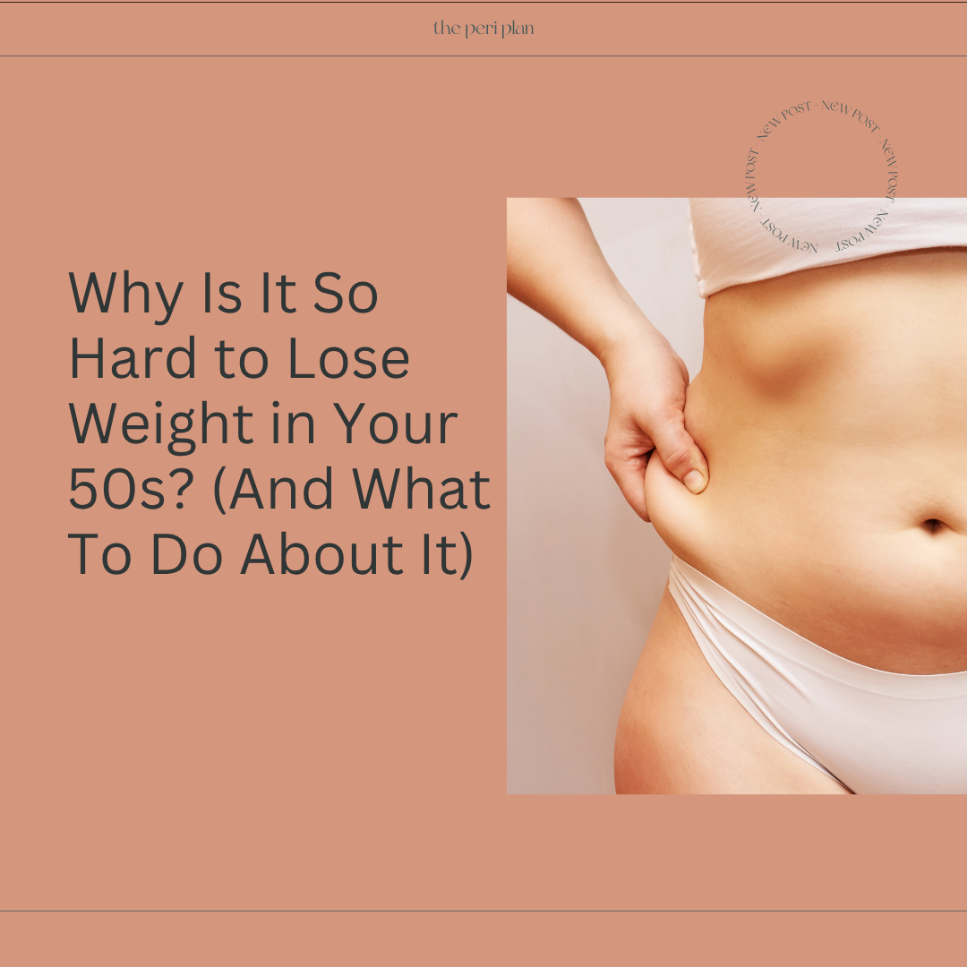 Why Is It So Hard to Lose Weight in Your 50s? (And What To Do About It)