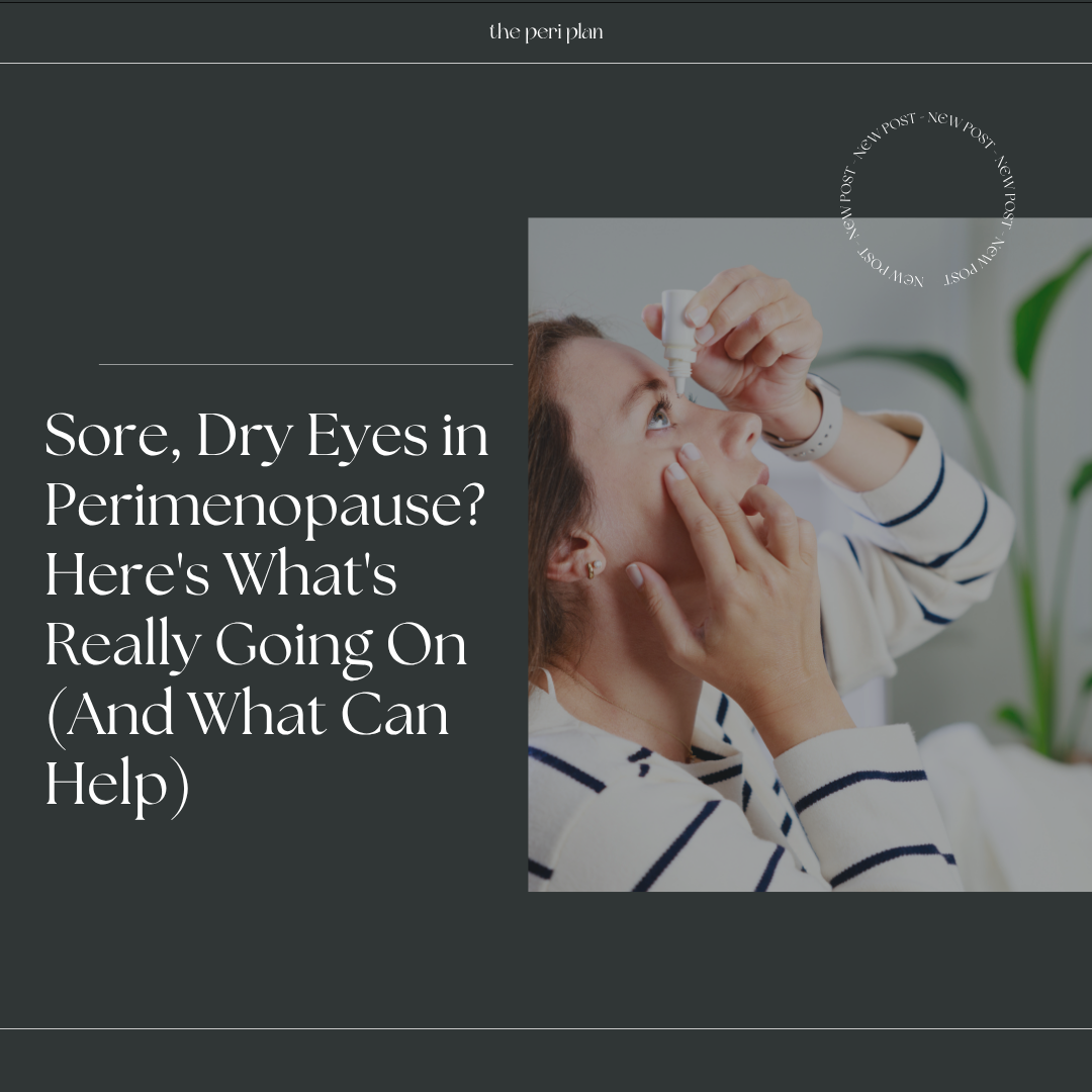 Sore, Dry Eyes in Perimenopause? Here's What's Really Going On (And What Can Help)