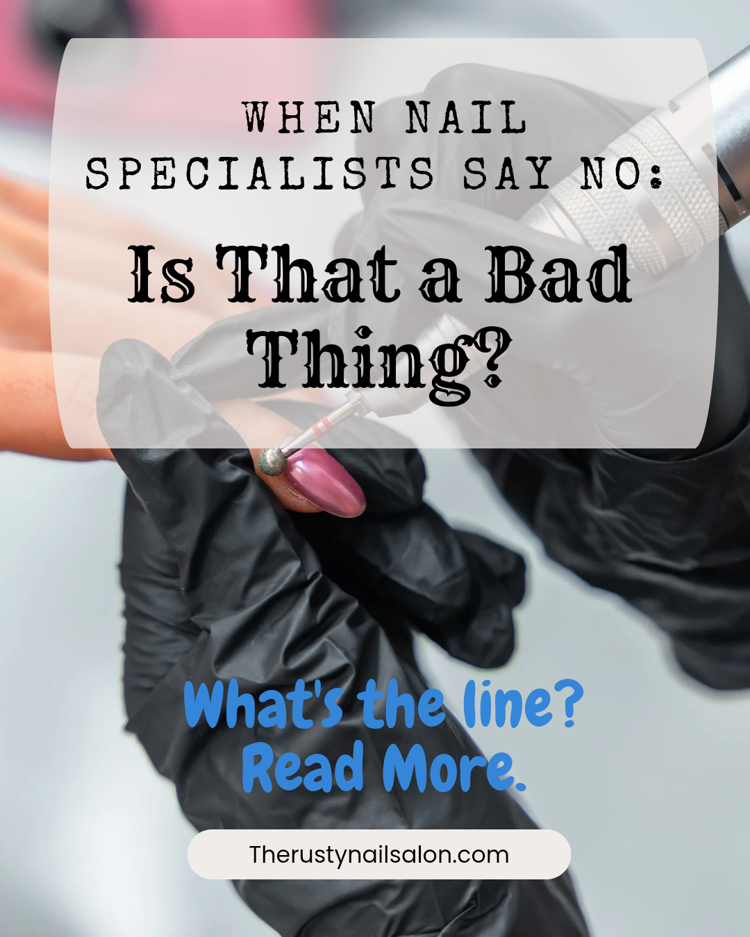 When your Nail Tech or Esthetician say NO. Is this a Bad Thing?