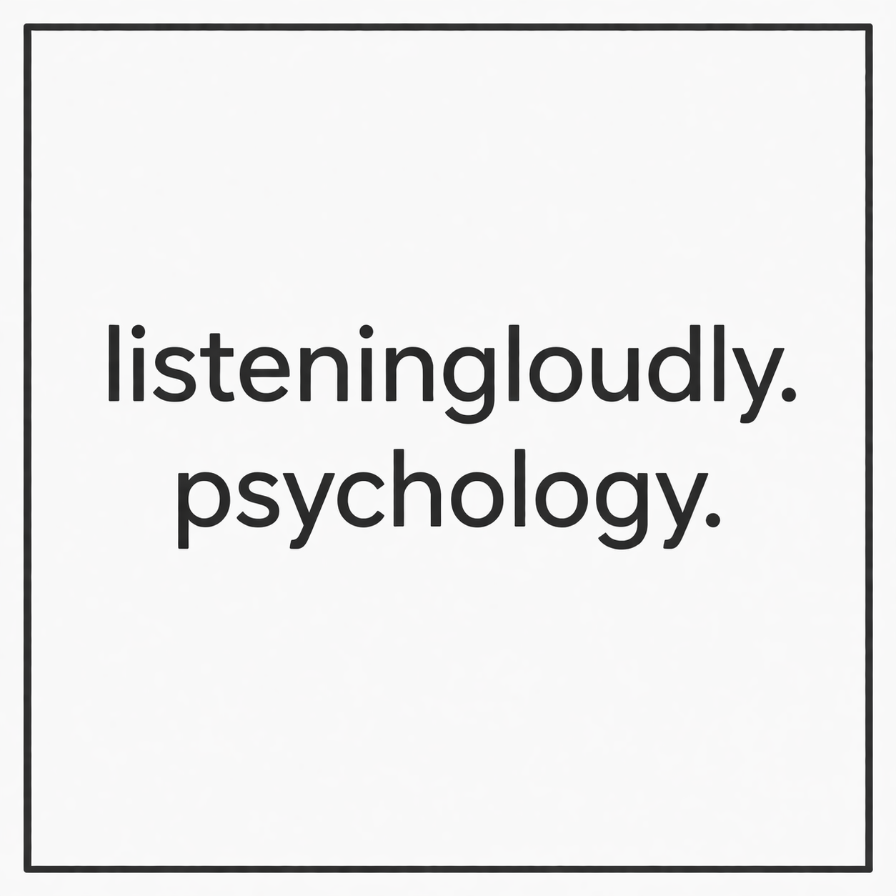 listeningloudly. psychology.