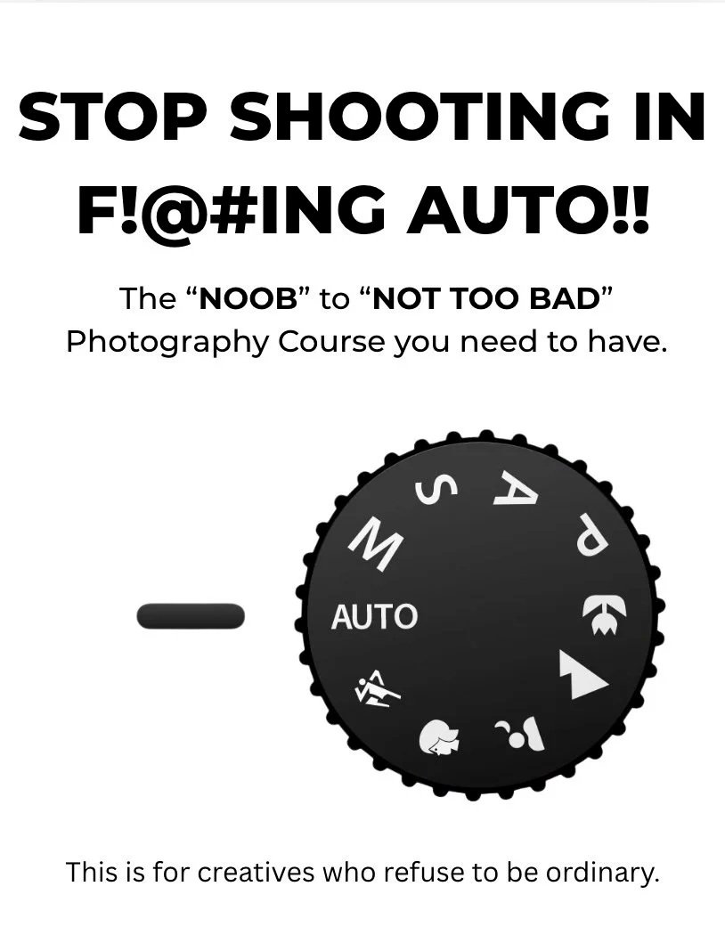 A promotional poster for a photography course with the title "Stop Shooting in F!@#ing Auto!!" and a camera mode dial showing various settings. The text encourages creatives to refuse to be ordinary and suggests the course will teach them not to shoot in auto mode.