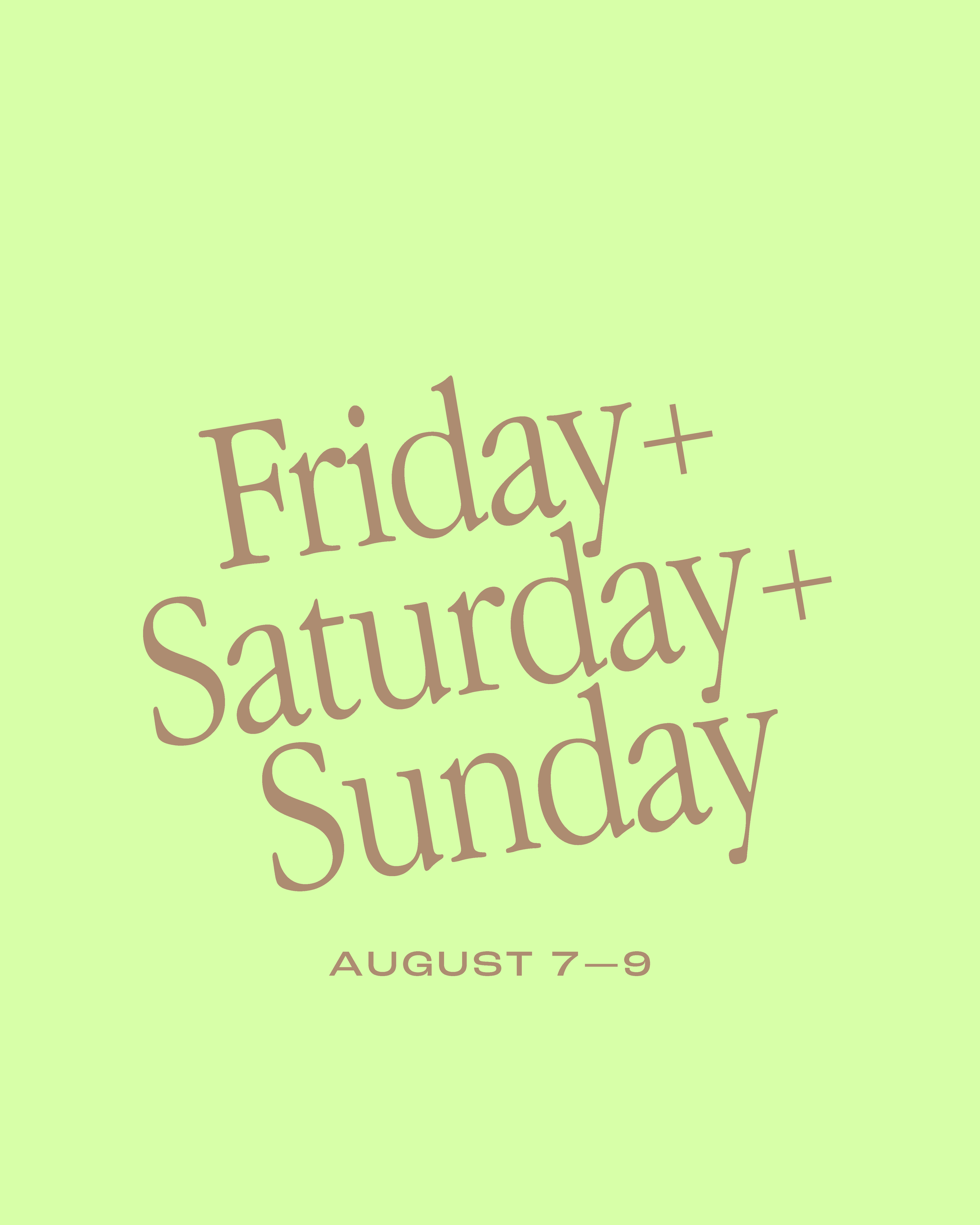 ALL THREE DAYS: FRIDAY — SUNDAY