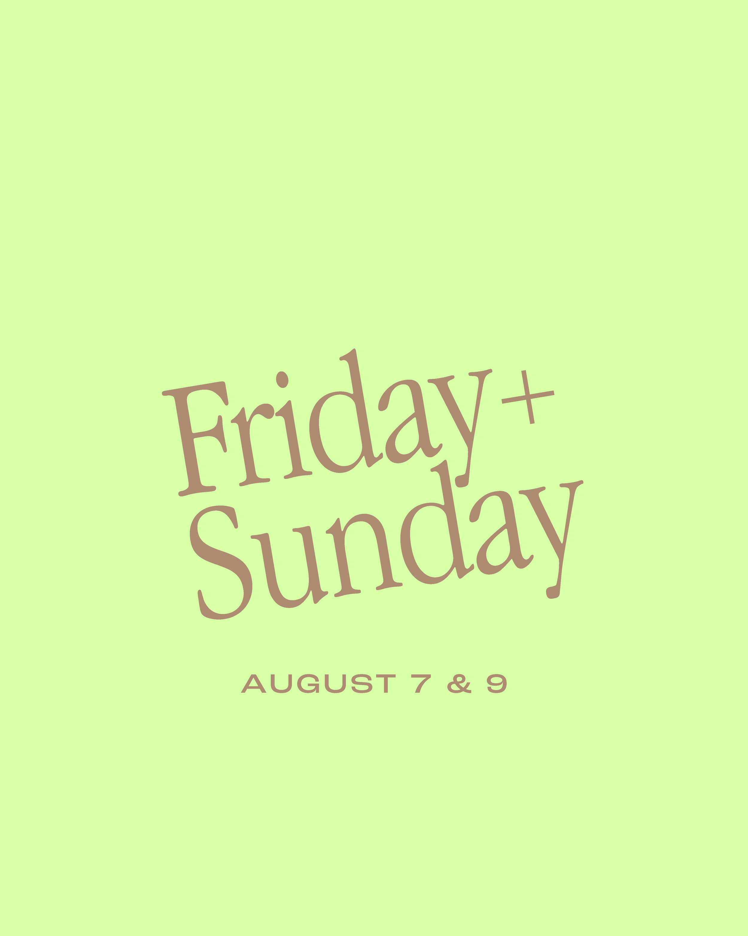 FRIDAY + SUNDAY
