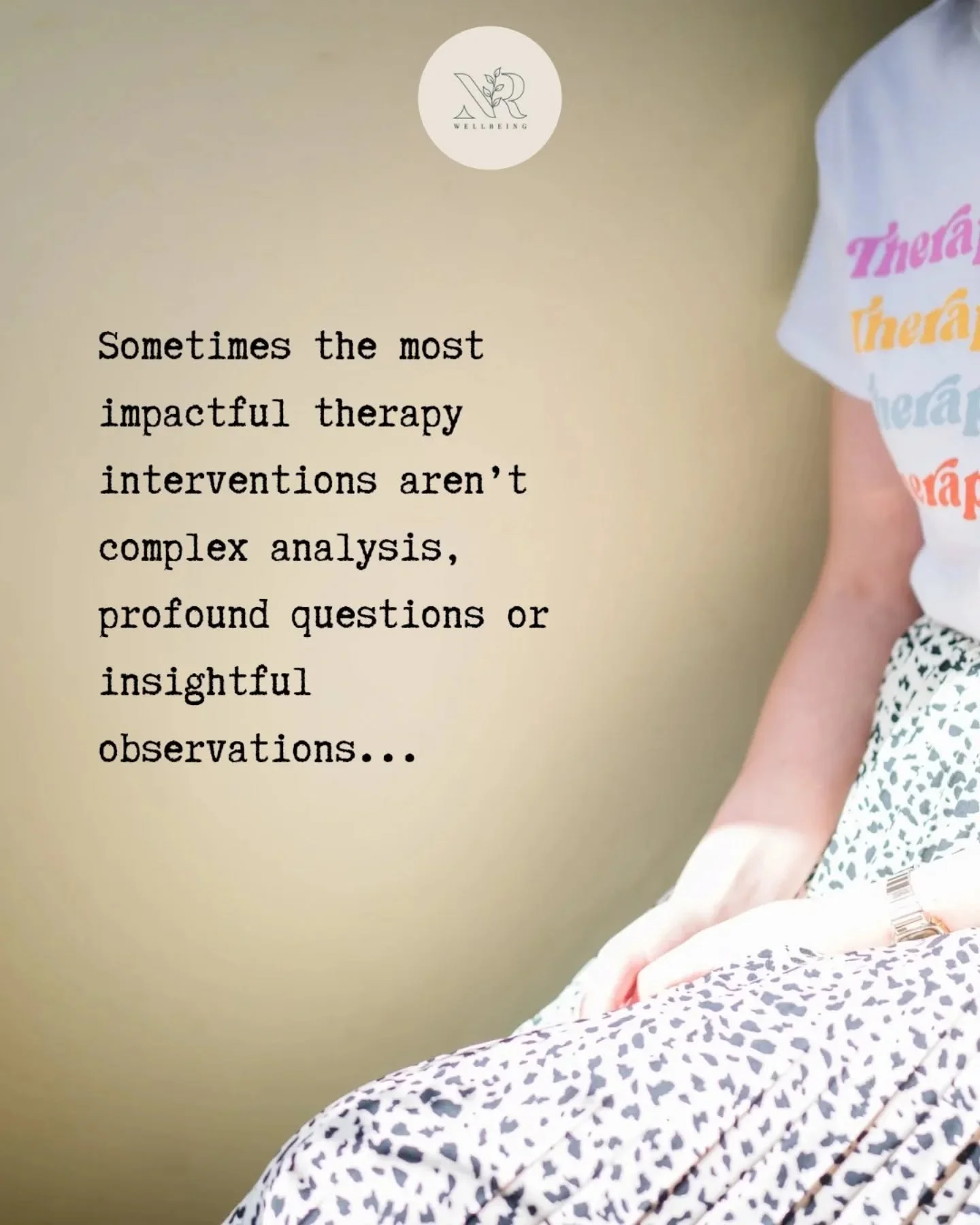 I'll never forget, years ago, when a client came into their session and said "that thing you said last week has really changed my life!". I thought I knew which thing. It was a connection I'd made about a past experience and a pattern that 