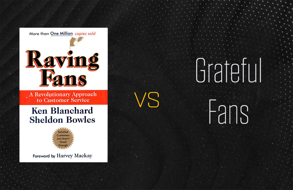 What’s the Difference Between a Grateful Fan and a Raving Fan?
