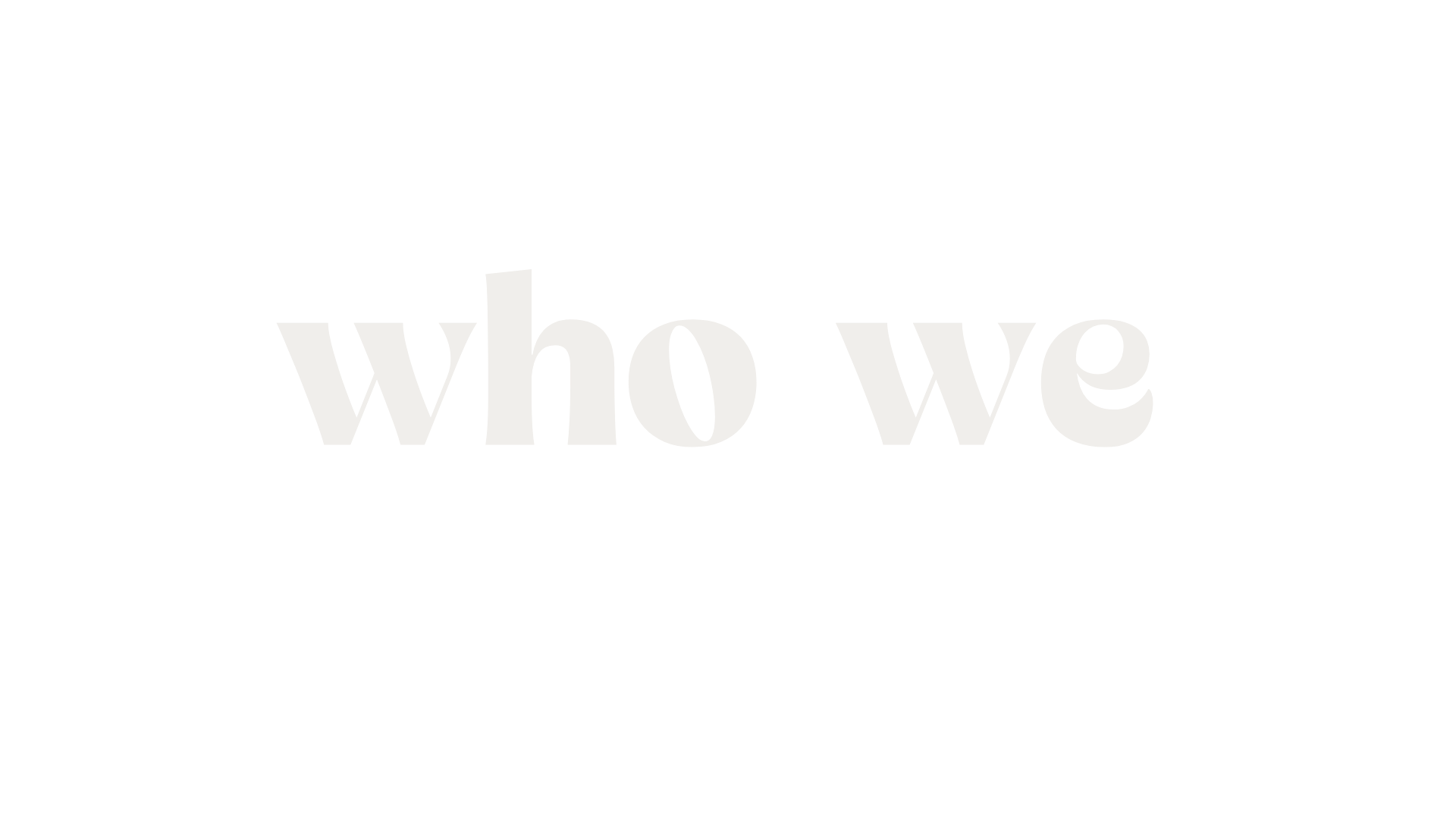 Text with the phrase 'who we' in large, lowercase letters on a black background.