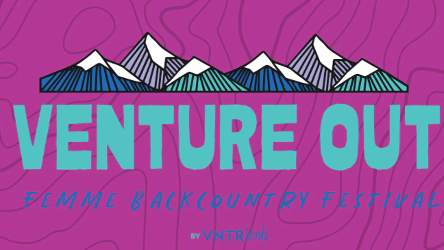 VNTRbirds Femme Backcountry Festival