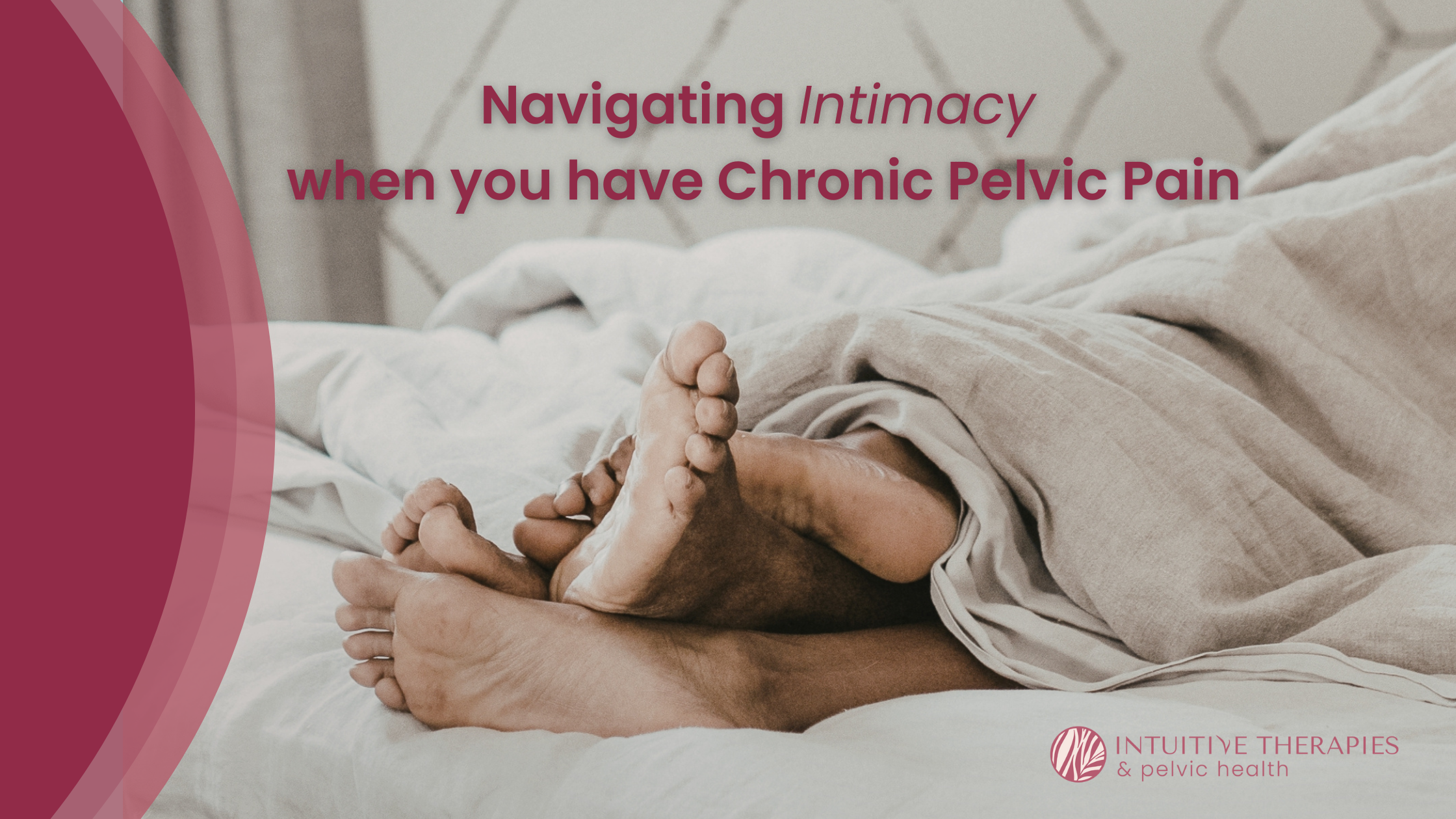 Navigating Intimacy When You Have Chronic Pelvic Pain