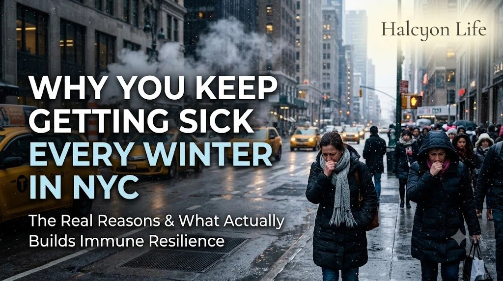 Why You Keep Getting Sick Every Winter in New York, and What Actually Builds Immune Resilience