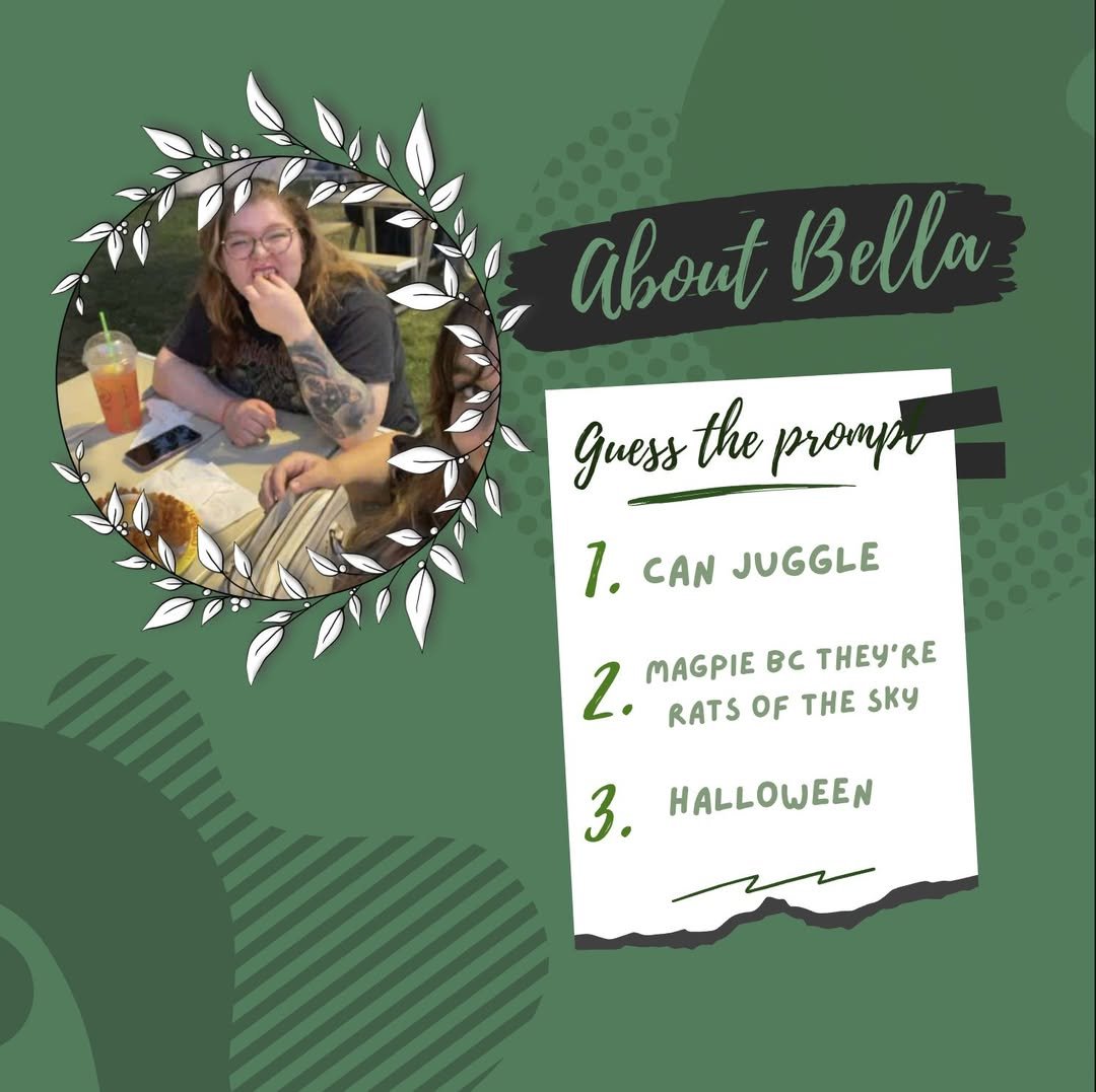 A digital graphic with a photo of a woman with glasses and tattoos, seated at a table with drinks, framed by a white leaf border. The background features green patterns. The graphic includes the title 'About Bella' and a guessing game list asking to identify what Bella can do: 1. Juggle, 2. Magpie because they're rats of the sky, 3. Halloween.