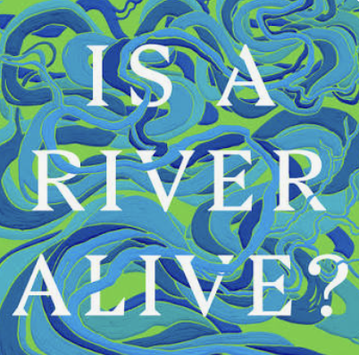 Book Club: Is A River Alive? by Robert McFarlane
