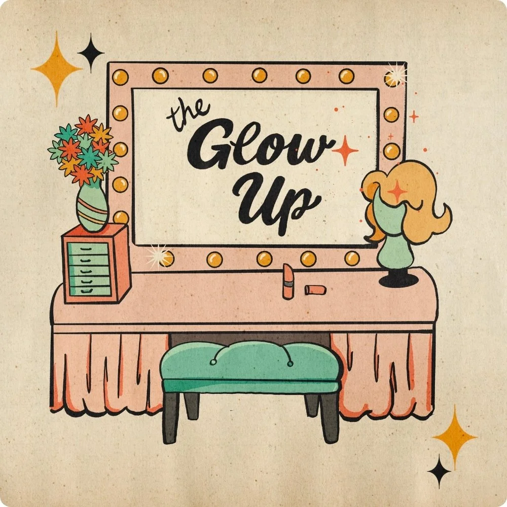 Decorative illustration of a vanity with a mirror reading 'the Glow Up', a green stool, a pink dresser with drawers, a bouquet of colorful flowers in a vase, some makeup items, and a blonde girl with stars on her face, surrounded by sparkles.