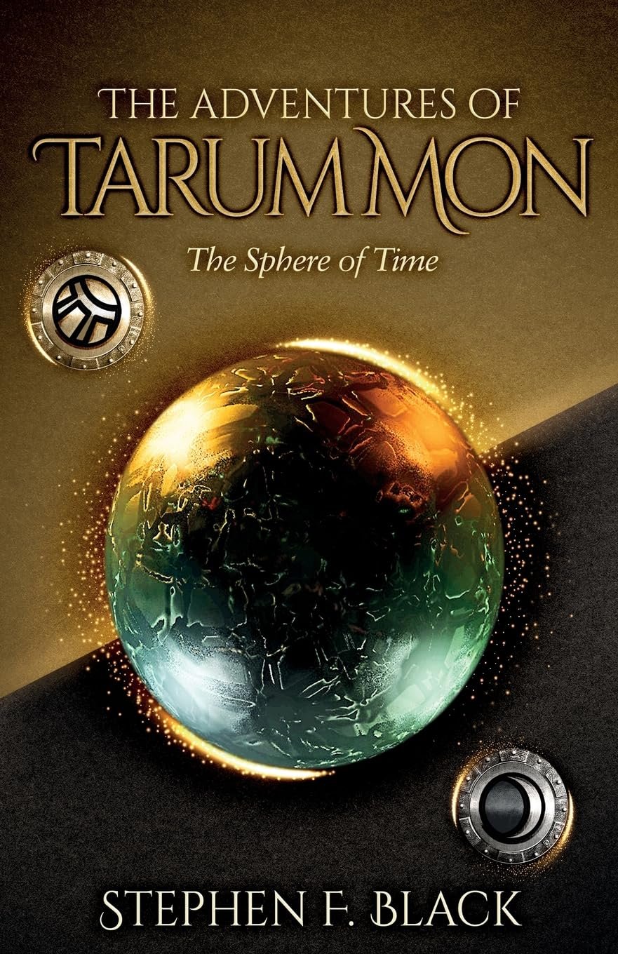 9781068735202The Adventures of Tarum Mon The Sphere of Time by Stephen F Black.jpg