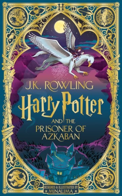 Harry Potter and the Prisoner of Azkaban MinaLima Edition by J. K. Rowling Hardback