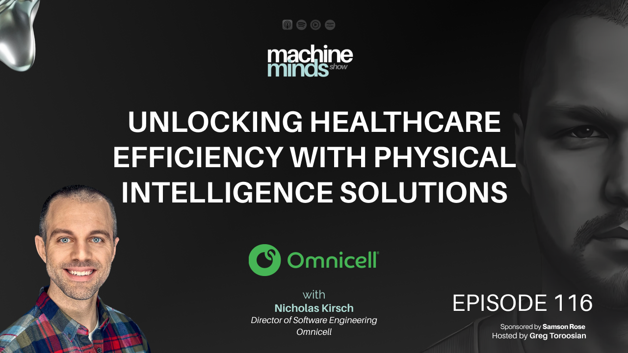 Unlocking Healthcare Efficiency with Physical Intelligence Solutions with Nicholas Kirsch