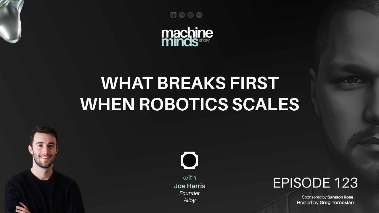 What Breaks First When Robotics Scales with Joe Harris