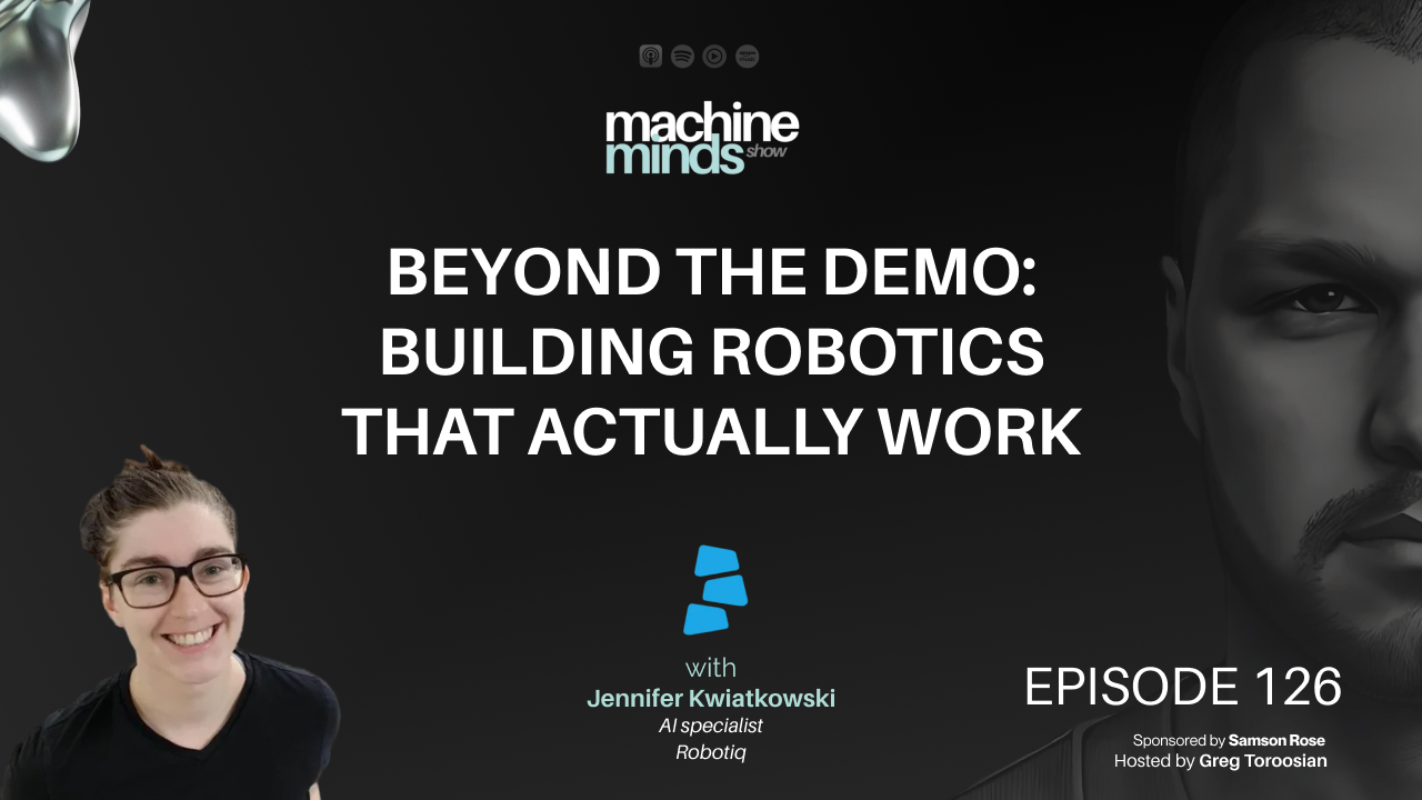 Beyond the Demo: Building Robotics That Actually Work with Jennifer Kwiatkowski