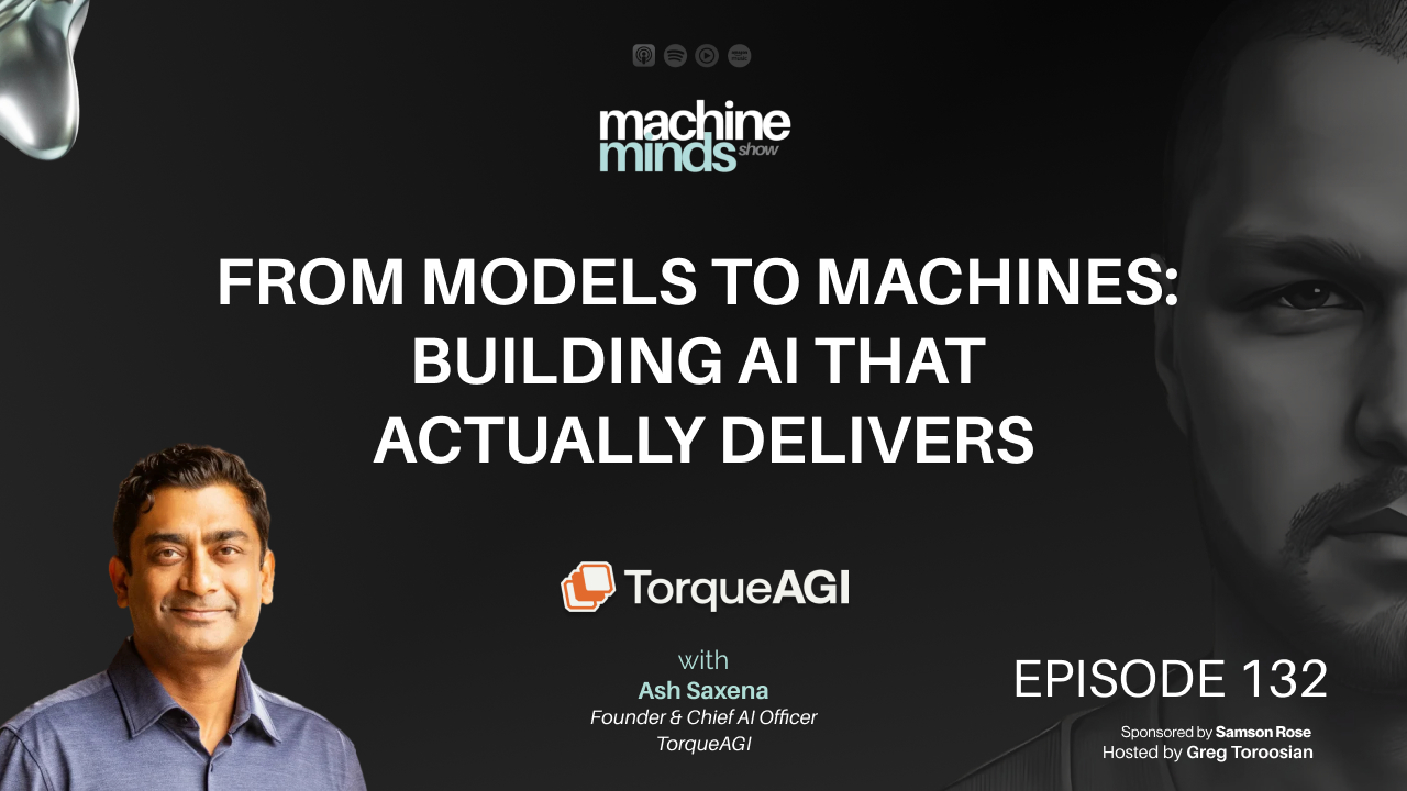 From Models to Machines: Building AI That Actually Delivers with Ash Saxena